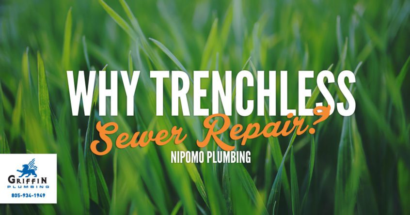 Nipomo Plumbers: Why Trenchless Sewer Repair?
