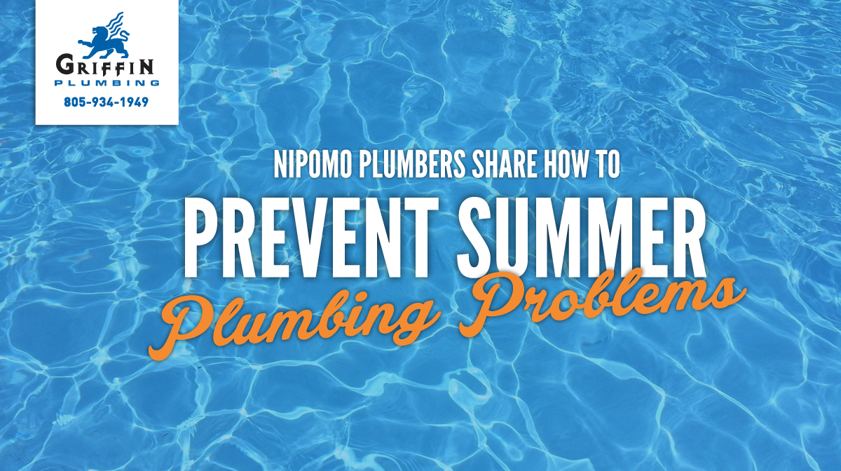 Nipomo Plumbers and Summer Plumbing Problems