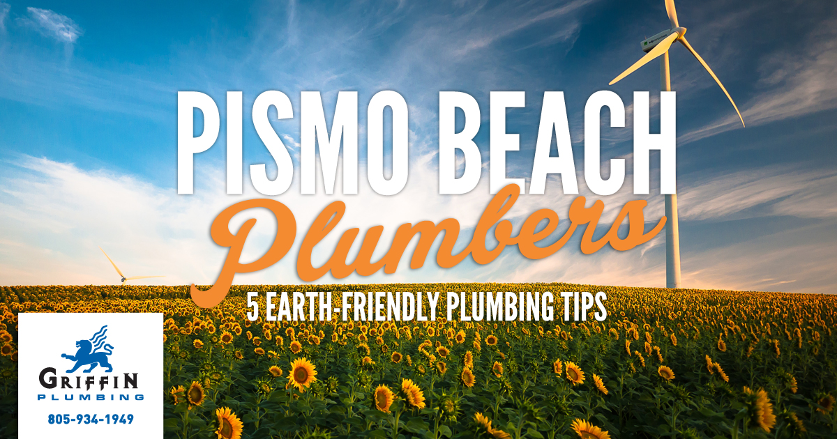 Pismo Beach plumbing pros earth friendly plumbing tips