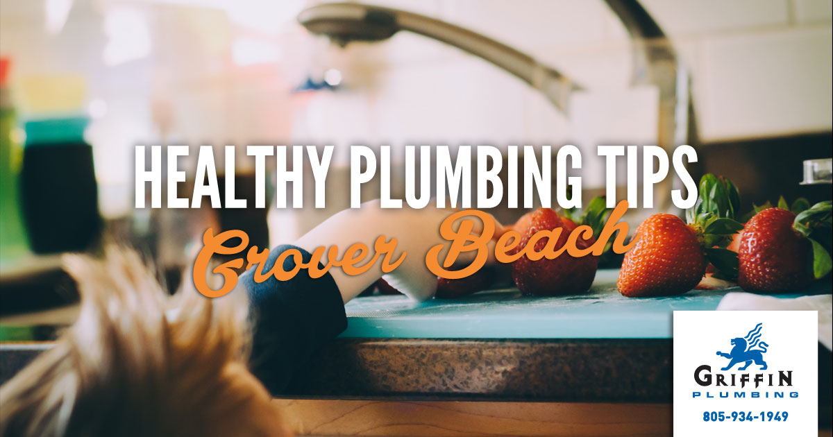 Grover Beach Healthy Plumbing Tips