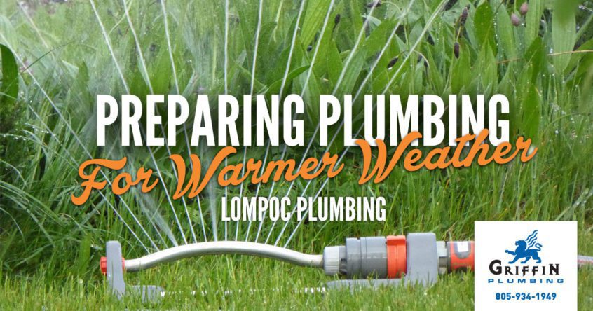 Lompoc Plumbing: Preparing Plumbing for Warmer Weather