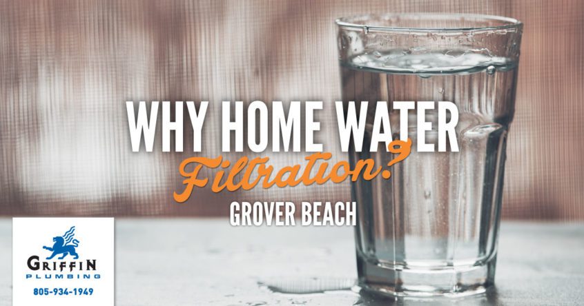 Grover Beach plumbers on the reason for water filtration