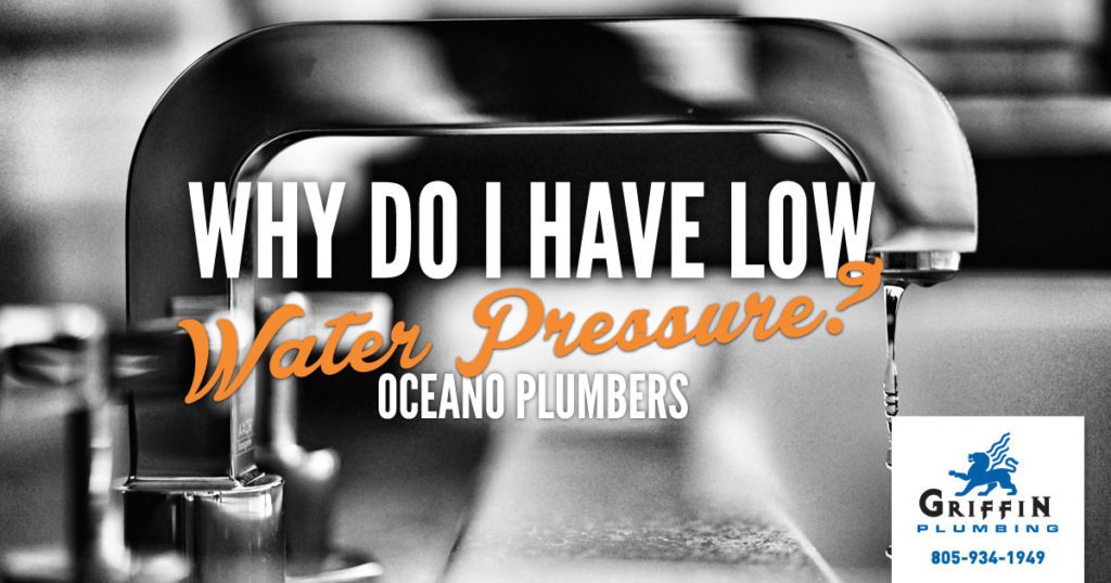 Oceano Plumbers Why Do I Have Low Water Pressure? Griffin Plumbing, Inc.