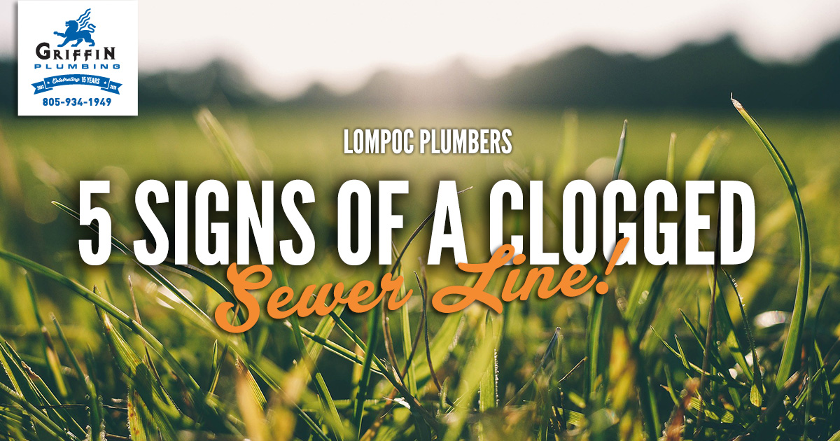 5 Signs of a clogged sewer line- Lompoc Plumbers