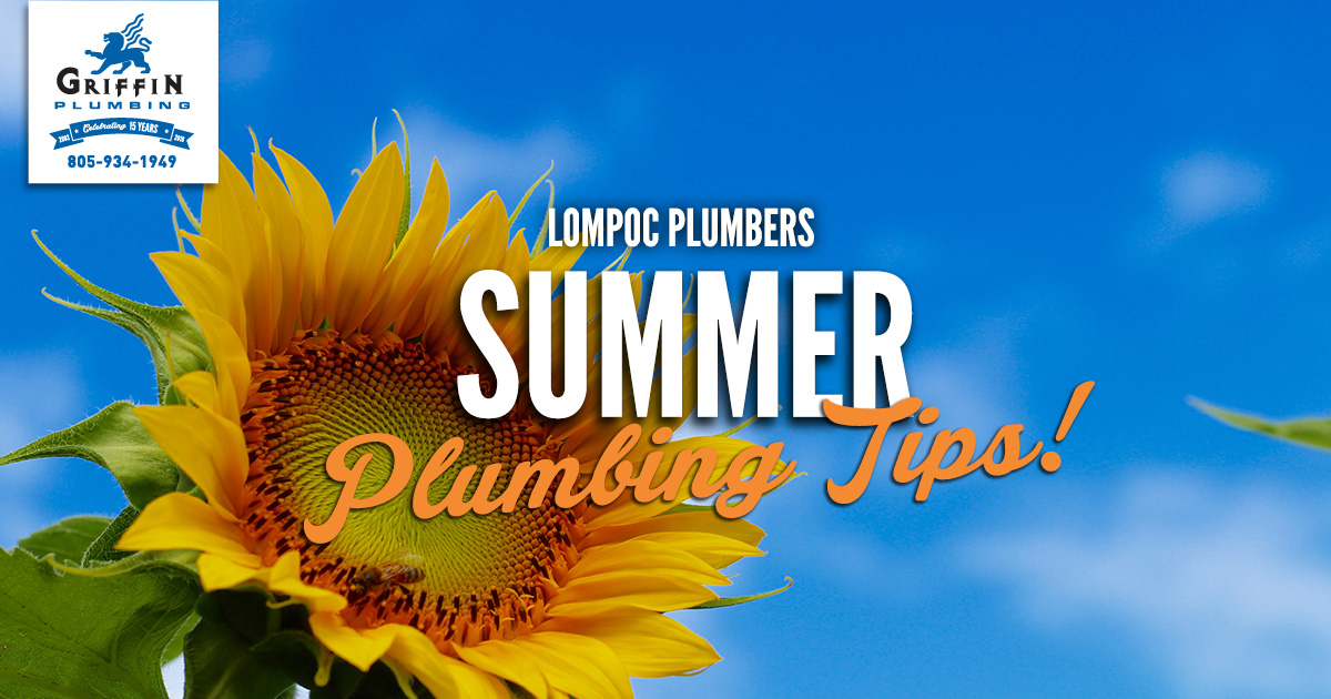 Summer Plumbing Tips - Griffin Plumbing, Your Lompoc Plumbers