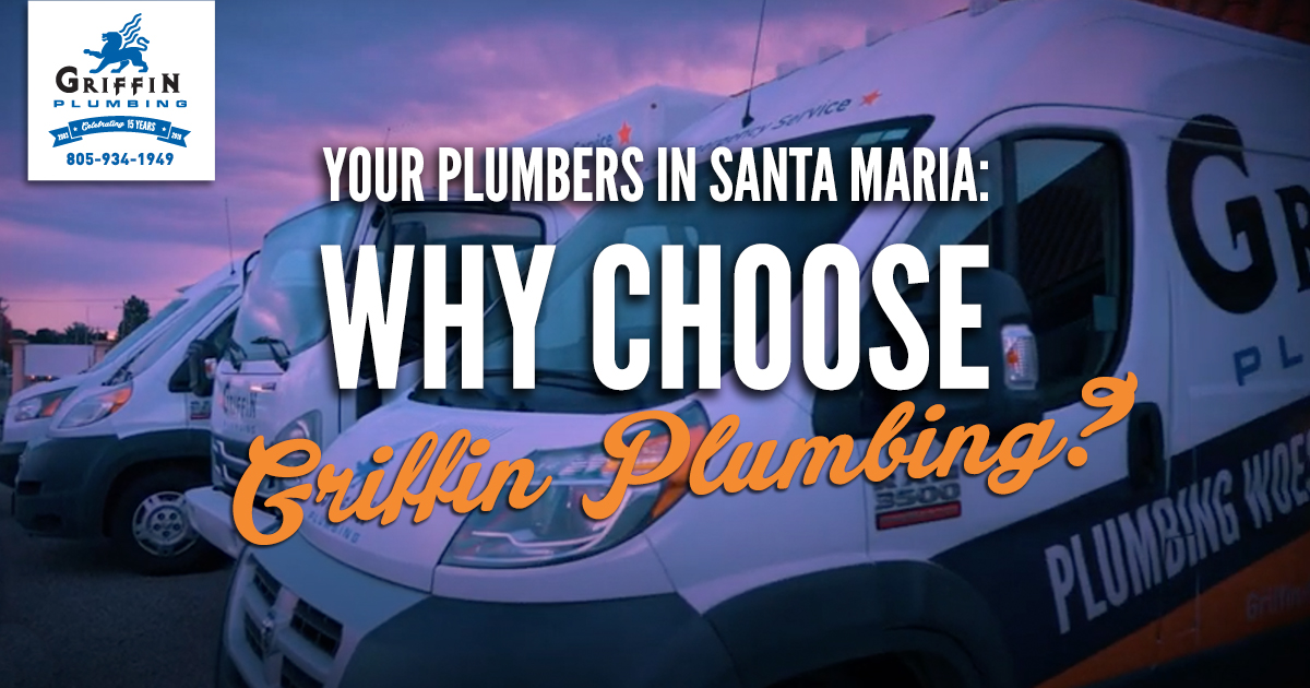 Featured image for “Your Plumbers in Santa Maria: Why Choose Griffin?”