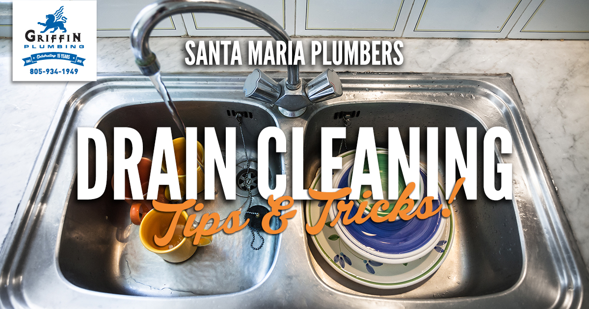 Drain Cleaning Tips and Tricks! - Griffin Plumbing, Your Santa Maria Plumbers
