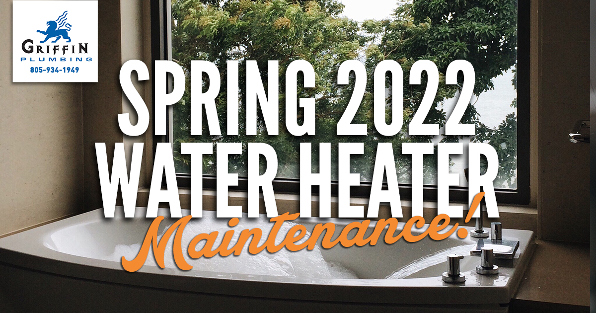 Spring 2022 Water Heater Maintenance - Griffin Plumbing, Water Heaters