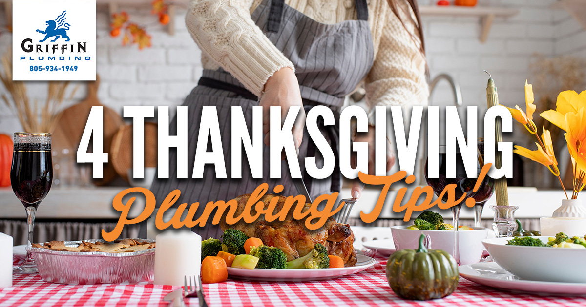 4 Thanksgiving Plumbing Tips - Griffin Plumbing, Your San Luis Obispo Plumbers