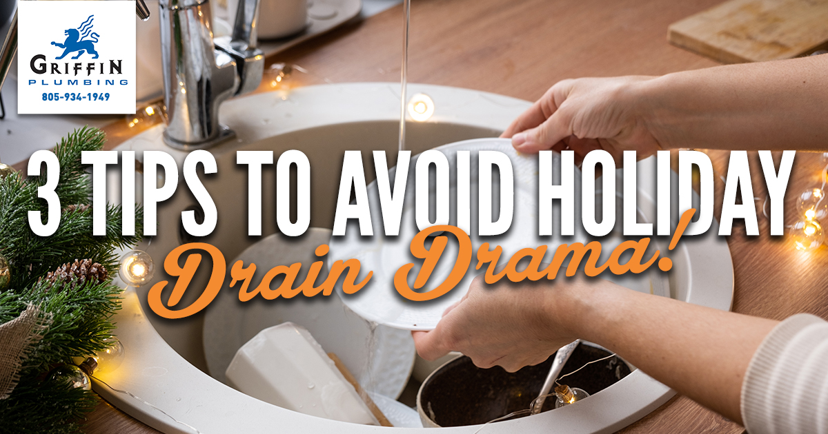 3 Tips to Avoid Holiday Drain Drama - Griffin Plumbing, Your Arroyo Grande Plumbers