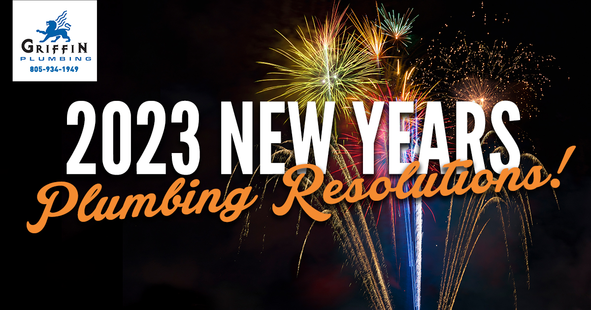 2023 New Years Plumbing Resolutions - Griffin Plumbing, Your Santa Maria Plumbers