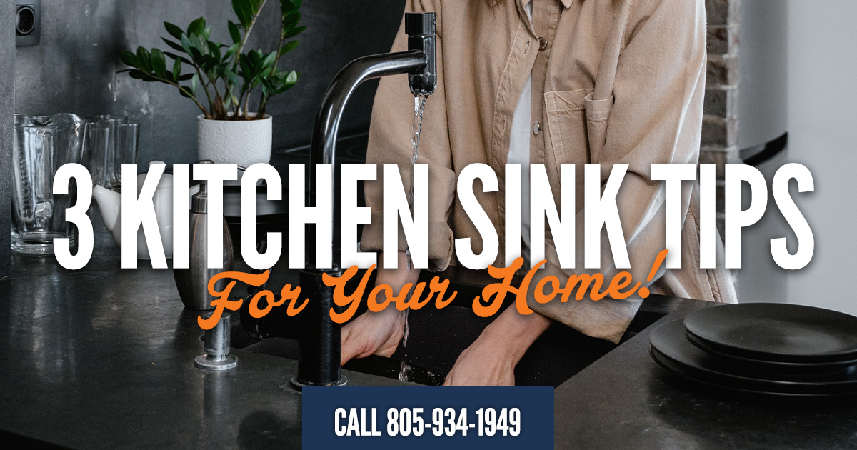 3 Kitchen Sink Tips for Your Home - Griffin Plumbing, Your Santa Maria Plumbers