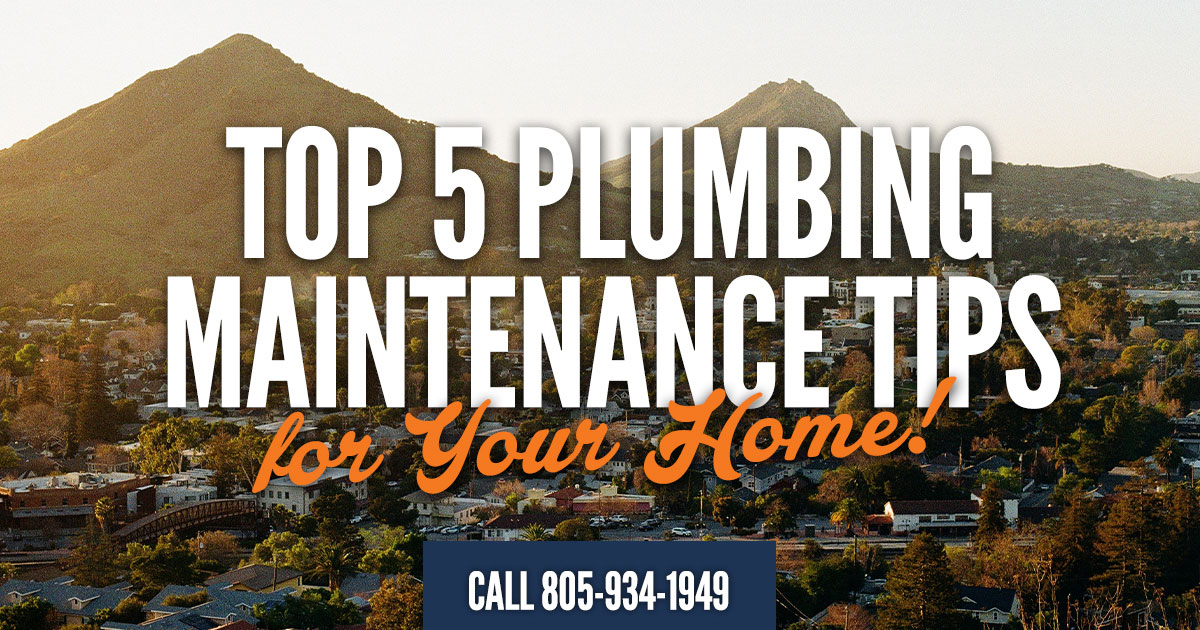 Top 5 Plumbing Maintenance Tips for Your Home - Griffin Plumbing, Your San Luis Obispo Plumbers