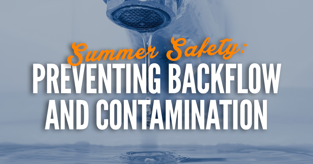 backflow prevention, preventing backflow, preventing contamination, contamination prevention, summer safety tips, summer safety plumbing tips, plumbing safety tips, plumbing tips, how to prevent backflow and contamination, preventing backflow and contamination