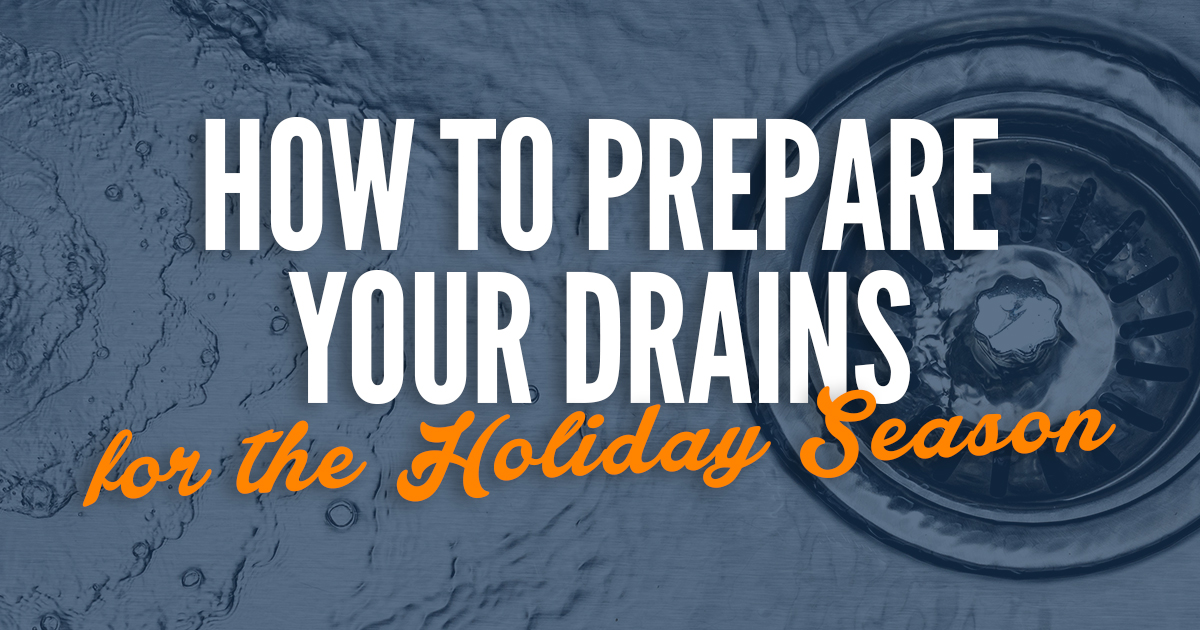 drain preparation, how to prepare your drains, how to prepare your drains for the holiday season, drain cleaning, drain inspection, drain clearing, professional drain cleaning, professional drain inspection