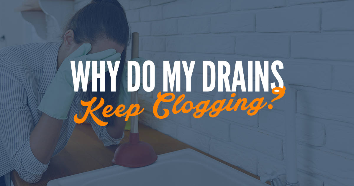 Featured image for “Why Do My Drains Keep Clogging?”